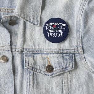 Destroy the Patriarchy not the Planet Feminist 2 Inch Round Button