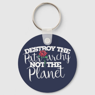Destroy the Patriarchy not the Planet Feminist Keychain