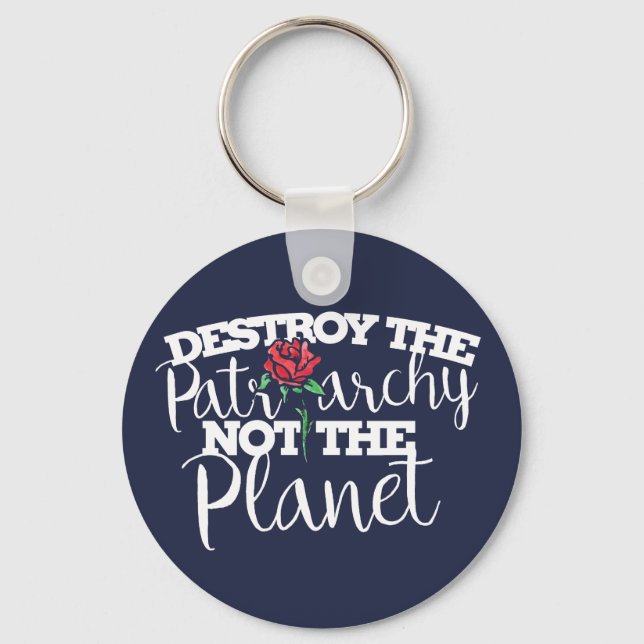 Destroy the Patriarchy not the Planet Feminist Keychain (Front)