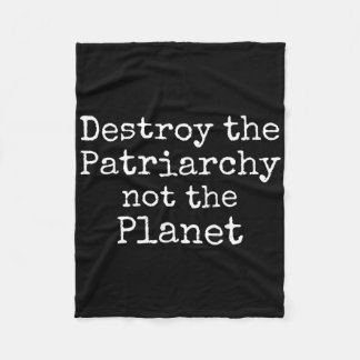 Destroy The Patriarchy Not The Planet Shirt Cute F Fleece Blanket