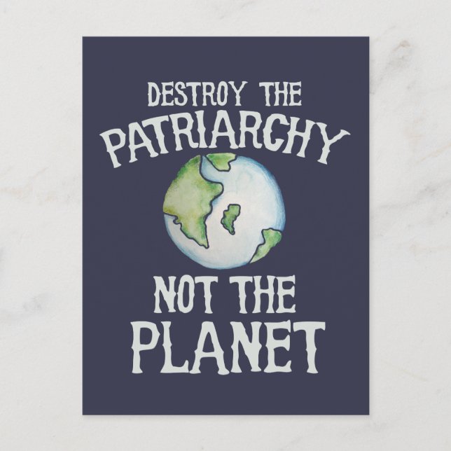 Destroy the Patriarchy not the planet shirt Postcard (Front)