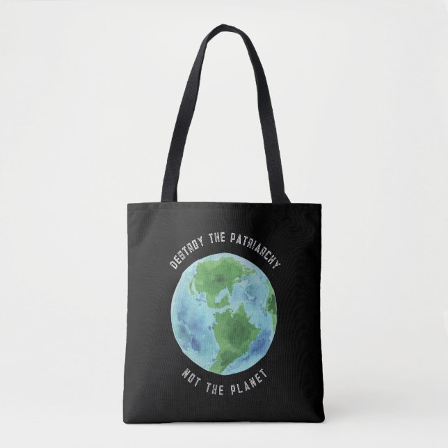 Destroy The Patriarchy not the Planet Tote Bag (Front)