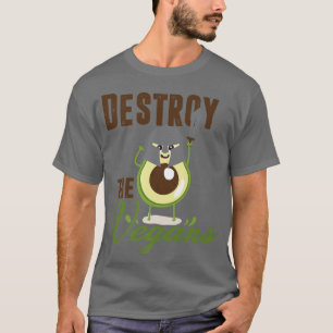 Destroy The Vegans, Funny Vegetarian, Fresh Avocad T-Shirt