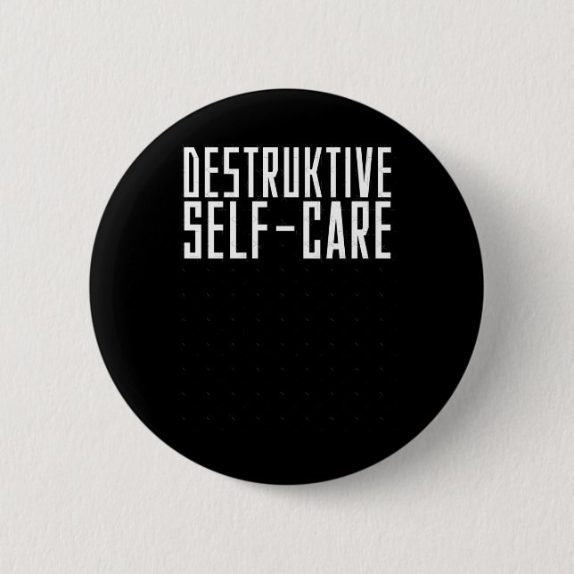 Destructive Self-care Sticker  2 Inch Round Button (Front)