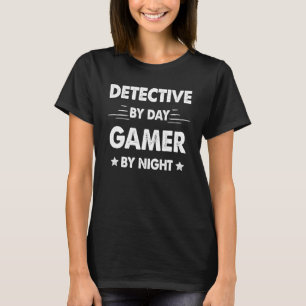 Detective By Day Gamer By Night T-Shirt