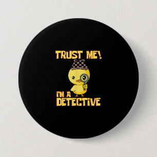 Detective Duck Design - Trust Me Im a Detective 3 Inch Round Button
