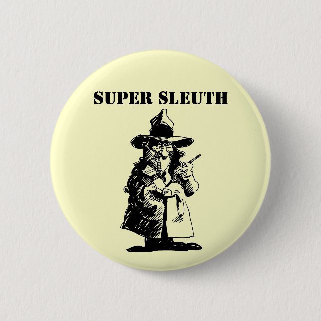 Detective Sly Ol Gumshoe Murder Mystery Sleuth 2 Inch Round Button (Front)