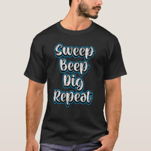 Detector Detectorist Metal Detecting Repeat Gift T-Shirt