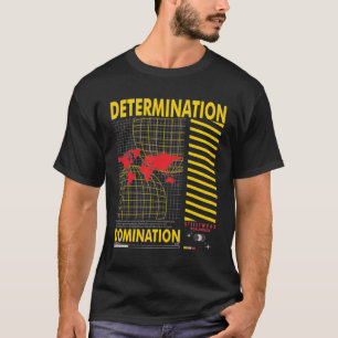 Determination domination urban streetwear T-Shirt