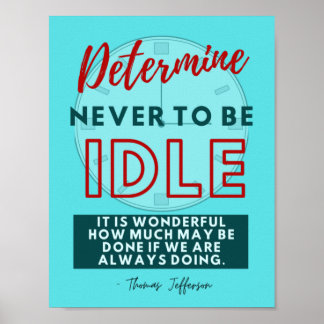 Determine Never to Be Idle  8.5X11 Poster