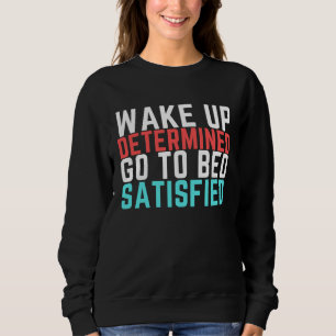 Determined & Satisfied Hard Work Pays Off Sweatshirt