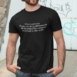 Determinism Definition No Free Will Determinist T-Shirt<br><div class="desc">The definition of determinism is that every event is ultimately determined by causes external to the will. It is the determinist belief that free will is an illusion,  because everything is predetermined. It is the doctrine that every cause is itself the effect of a prior cause.</div>