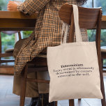 Determinism Definition No Free Will Determinist Tote Bag<br><div class="desc">The definition of determinism is that every event is ultimately determined by causes external to the will. It is the determinist belief that free will is an illusion,  because everything is predetermined. This tote bag shows the doctrine that every cause is itself the effect of a prior cause.</div>