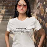 Determinism Definition No Free Will Women's T-Shirt<br><div class="desc">The definition of determinism is that every event is ultimately determined by causes external to the will. It is the determinist belief that free will is an illusion,  because everything is predetermined. This women's shirt shows the doctrine that every cause is itself the effect of a prior cause.</div>