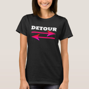 detour with arrows funny pink on black bold  T-Shirt