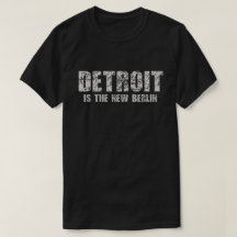 Detroit is the new Berlin Tshirt
