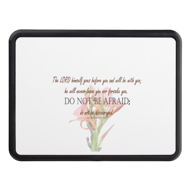 Deuteronomy 31 Do Not Be Afraid, Lily Flower Trailer Hitch Cover (Front)