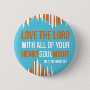 Deuteronomy 6:5 - Heart Soul Might 2 Inch Round Button