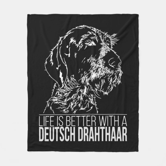 Deutsch Drahthaar life is better dog saying Fleece Blanket (Front)