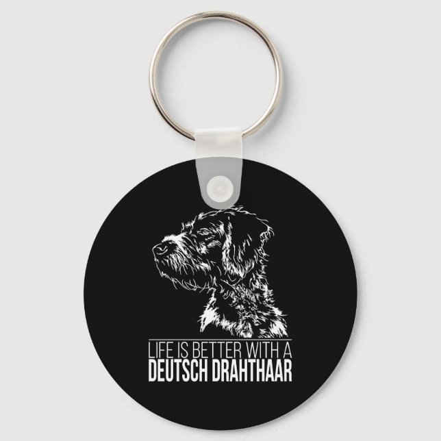 Deutsch Drahthaar life is better dog saying  Keychain (Front)