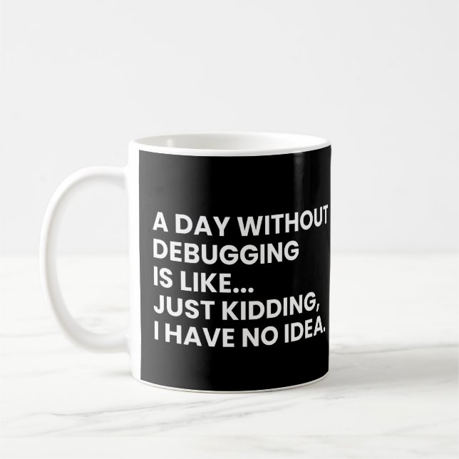 Developers And Programmers Funny Debugging Saying Coffee Mug (Left)