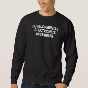 Development Electronics Assembler Sweatshirt