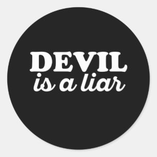 Devil Is A Liar - Funny Religious Quotes Classic Round Sticker