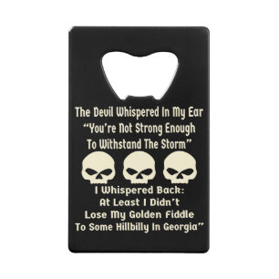 Devil Whispered I Whispered Back At Least Didn’t Credit Card Bottle Opener