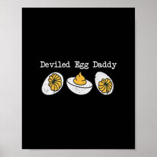 Deviled Egg Daddy Retro Dinner You Know Why I'm He Poster