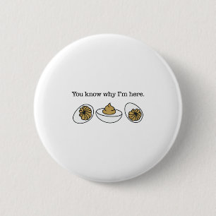 Deviled Egg You Know Why I’m Here Funny Thanksgivi 2 Inch Round Button