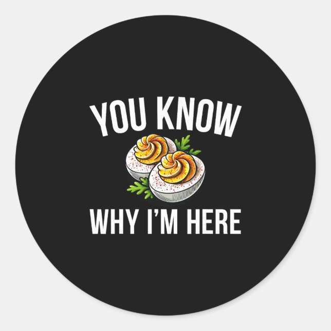 Deviled Egg You Know Why I'm Here Thanksgiving 1  Classic Round Sticker (Front)