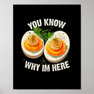 Deviled Egg You Know Why I'm Here Thanksgiving Poster