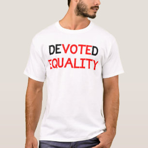 Devoted to Equality Vote for Equal Rights Marriage T-Shirt