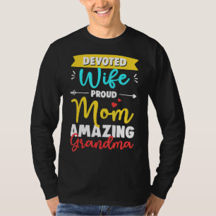 Devoted Wife Proud Mom Amazing Grandma Mama Nana M T-Shirt
