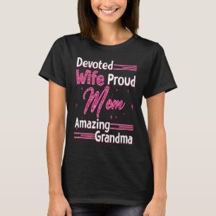 Devoted Wife Proud Mom Amazing Grandma Mama Nana M T-Shirt