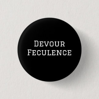 Devour Feculence 1 Inch Round Button