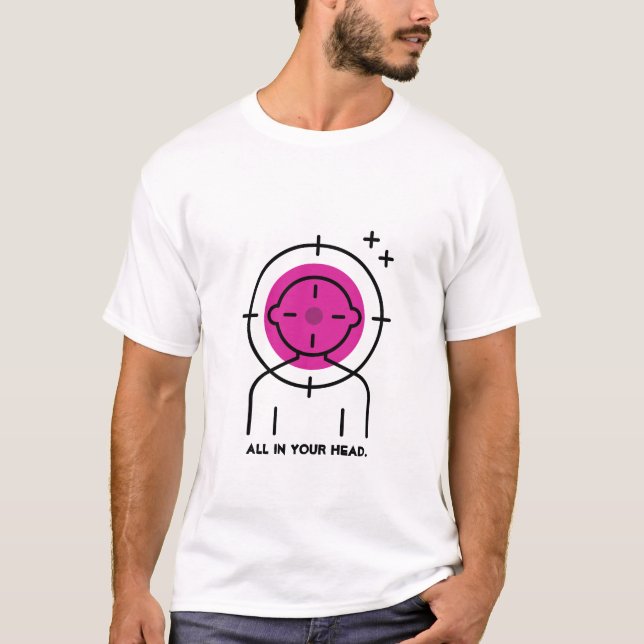 'Dez Cible' All in your head. T-Shirt (Front)