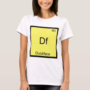 Df - Duckface Element Symbol Meme Funny Chemistry T-Shirt