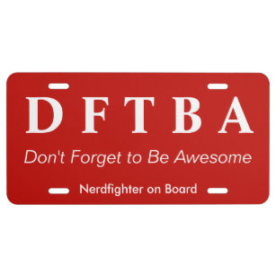 DFTBA Don't Forget to be Awesome Fight Nerdfighter License Plate