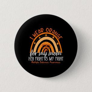 Dh I Wear Orange For My Mom Multiple Sclerosis Awa 2 Inch Round Button