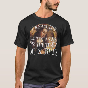 DHS FBI CBP READ OLD TESTAMENT FILTHY S E X BITS T-Shirt