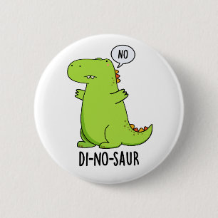 Di-no-saur Funny Dinosaur Puns  2 Inch Round Button