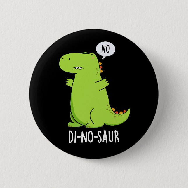 Di-no-saur Funny Dinosaur Puns Dark BG 2 Inch Round Button (Front)