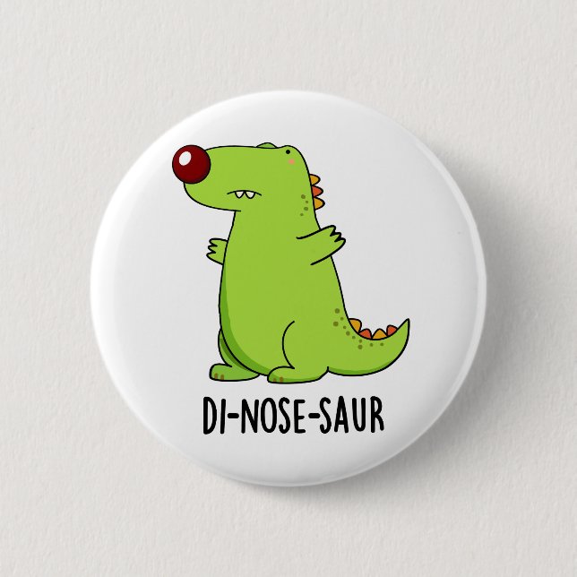 Di-nose-saur Funny Dinosaur Pun  2 Inch Round Button (Front)