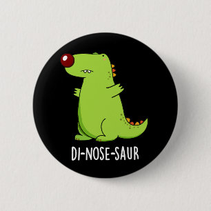 Di-nose-saur Funny Dinosaur Pun Dark BG 2 Inch Round Button