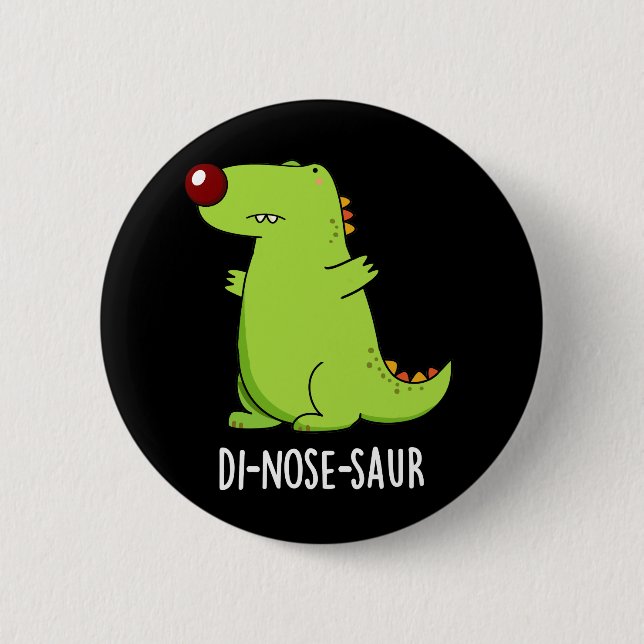 Di-nose-saur Funny Dinosaur Pun Dark BG 2 Inch Round Button (Front)