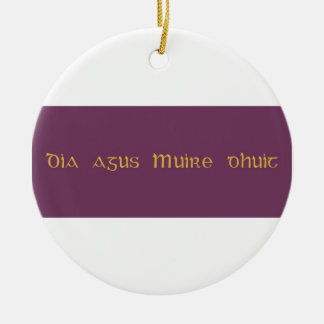 Dia agus Muire dhuit God and Mary be with you  Ceramic Ornament