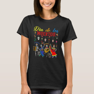 Dia De Los Muertos Day Of The Dead Mexican Skeleto T-Shirt