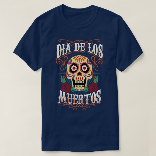 Dia De Los Muertos Day of the Dead Mexico Skull  T-Shirt (Design Front)