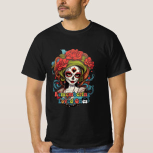 Dia De Los Muertos, Remembering Loved Ones T-Shirt